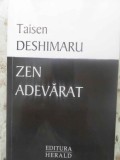 Zen Adevarat - Taisen Deshimaru, Editura Herald 2012, Filosofie, 268 pagini