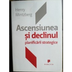 Ascensiunea si declinul planificarii strategice- Henry Mintzberg