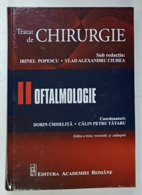 TRATAT DE CHIRURGIE , VOLUMUL II : OFTALMOLOGIE , sub redactia : IRINEL POPESCU si VLAD ALEXANDRU CIUREA , 2024 foto