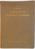 ELEMENTE PRACTICE DE OCULISTICA VETERINARA de EUGEN PASTEA , 1961