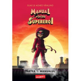 Cumpara ieftin Manual Pentru Supereroi. Partea 1: Manualul, Elias Vahlund,Agnes Vahlund - Editura Art
