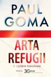 Arta refugii - Hardcover - Paul Goma - Cartier