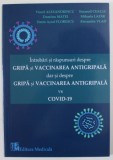 INTREBARI SI RASPUNSURI DESPRE GRIPA SI VACCINAREA ANTIGRIPALA DAR SI DESPRE GRIPA SI VACCINAREA ANTIGRIPALA VERSUS COVID-19 de VIOREL ALEXANDRESCU ..