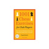 1001 Chess Exercises for Club Players: The Tactics Workbook That Also Explains All Key Concepts