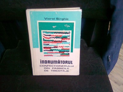 INDRUMATORUL CONFECTIONERULUI DIN FABRICILE DE TRICOTAJE - VIOREL SIRGHIE foto