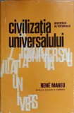 Civilizatia Universalului, Rene Maheu, 1968, Stiintifica, Istorie, Romana, Hardcover, 290 Pagini