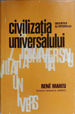 CIVILIZATIA UNIVERSALULUI. INVENTAR AL VIITORULUI-RENE MAHEU-236074 foto