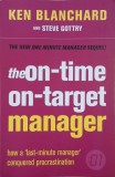 The On-Time On-Target Manager. How a last minute manager conquered procrastination - Ken Blanchard, Steve Gottry