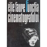 Elie Faure - Functia cinematografului (Editia: 1971)