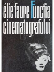 Elie Faure - Functia cinematografului (Editia: 1971) foto