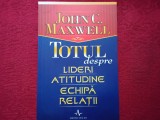 Totul despre lideri, atitudine, echipă, relații - John C. Maxwell (6)