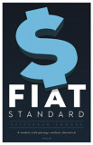 Fiat Standard - A mindent ural&oacute; p&eacute;nz&uuml;gyi rendszer alternat&iacute;v&aacute;i - Saifedean Ammous