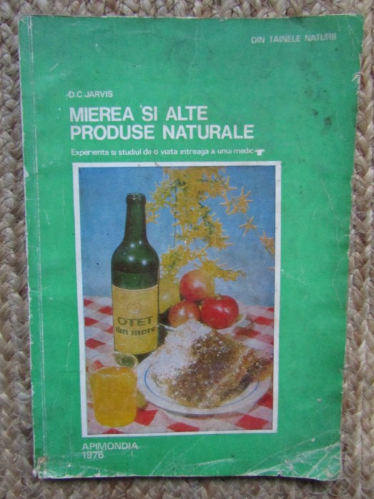 D. C. JARVIS - MIEREA SI ALTE PRODUSE NATURALE 1976