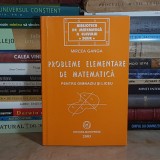 MIRCEA GANGA - PROBLEME ELEMENTARE DE MATEMATICA PENTRU GIMNAZIU SI LICEU , 2003 *