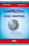 Geopolitica latino-americana - Silviu Negut, Valeriu Rusu