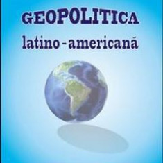 Geopolitica latino-americana - Silviu Negut, Valeriu Rusu