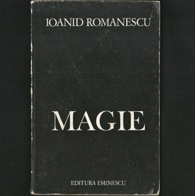MAGIE - IOANID ROM&amp;Acirc;NESCU - EDITURA EMINESCU foto