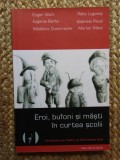 Eroii, bufonii şi măştile din curtea şcolii - LUGOSSY R&Eacute;KA, WOHL EUGEN