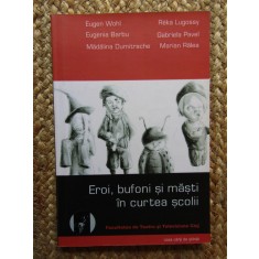 Eroii, bufonii şi măştile din curtea şcolii - LUGOSSY R&Eacute;KA, WOHL EUGEN