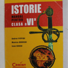 ISTORIE , MANUAL PENTRU CLASA A VI-A de ANDREI PIPPIDI ...IOAN GROSU , 2007