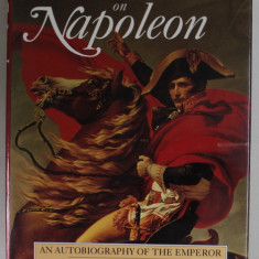 NAPOLEON ON NAPOLEON , AN AUTOBIOGRAPHY OF THE EMPEROR , edited by SOMERSET DE CHAIR , 1992