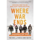 Where War Ends: A Combat Veteran&rsquo;s Journey to Heal