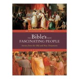 The Bible's Most Fascinating People Stories from the Old and New Testaments