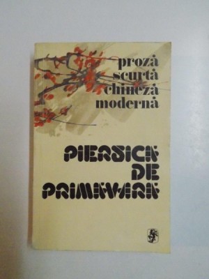 PIERSICA DE PRIMAVARA (PROZA SCURTA CHINEZA MODERNA) de MIRA SI CONTANTIN LUPEANU, 1983 foto
