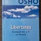 LIBERTATEA. Curajul de a fi tu insuti - Osho