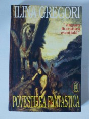 POVESTIREA FANTASTICA de ILINA GREGORI , 1996, EDITURA DU STYLE , NR.PAG. 237