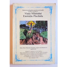 DIN VIETILE SFINTILOR - VIATA SFANTULUI MUCENIC EUSTATIU PLACHIDA, VIATA CUVIOSILOR : PAVEL TIBEUL, VARVAR TALHARUL si MOISE ARAPUL de VASILE MARCU ,