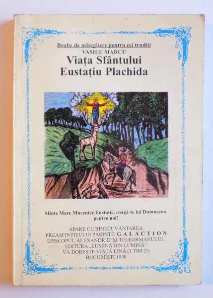 DIN VIETILE SFINTILOR - VIATA SFANTULUI MUCENIC EUSTATIU PLACHIDA, VIATA CUVIOSILOR : PAVEL TIBEUL, VARVAR TALHARUL si MOISE ARAPUL de VASILE MARCU ,