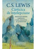 Cumpara ieftin Carticica de intelepciune. Meditatii despre credinta, viata, dragoste si literatura/C.S. Lewis