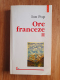ORE FRANCEZE II - Ion Pop