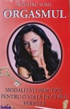 Cumpara ieftin Orgasmul. Modalitati practice pentru o viata de cuplu fericita - 2013 - Dumitru Aurel (AE319)