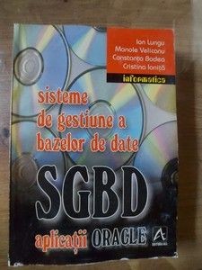 Sisteme de gestiune a bazelor de date SGBD- Ion Lungu, Manole Veliconu foto