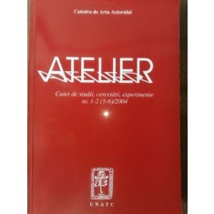 Atelier caiet de studii,cercetari,experimente Catedra de arta actorului