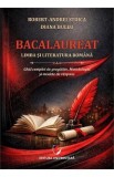 Bacalaureat. Limba si literatura romana. Ghid complet de pregatire - Robert-Andrei Stoica, Diana Bulea