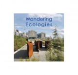 Wandering Ecologies: A Plantsman&#039;s Journey - Hardcover - Julie Decker - Design Media Publishing Limited