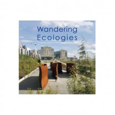 Wandering Ecologies: A Plantsman's Journey - Hardcover - Julie Decker - Design Media Publishing Limited