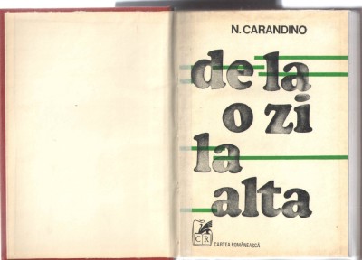 De la o zi la alta - N. Carandino - Memorii - Ed. Cartea Romaneasca, 1979 foto