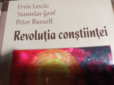 REVOLUTIA CONSTIINTEI - ERVIN LASZLO, STANISLAV GROF, PETER RUSSELL,212 PAG foto