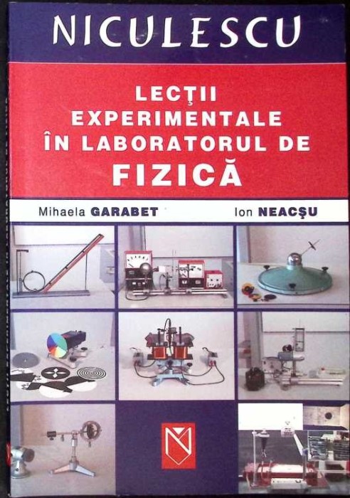 LECTII EXPERIMENTALE IN LABORATORUL DE FIZICA-MIHAELA GARABET, ION NEACSU-277046