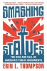 Smashing Statues: The Rise and Fall of America&#039;s Public Monuments