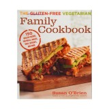 The gluten-free vegetarian family cookbook: 150 healthy recipes for meals, snacks, sides, desserts, and more