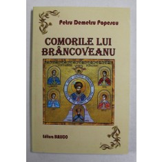 COMORILE LUI BRANCOVEANU , roman istoric de PETRU DEMETRU POPESCU , 2015