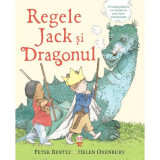 Cumpara ieftin Regele Jack Si Dragonul, Peter Bently, Helen Oxenbury - Editura Pandora-M, Editura Pandora M