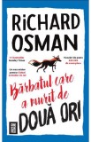 Barbatul care a murit de doua ori - Richard Osman - Editura Crime Scene Press