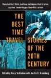 The Best Time Travel Stories of the 20th Century: Stories by Arthur C. Clarke, Jack Finney, Joe Haldeman, Ursula K. Le Guin,