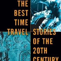 The Best Time Travel Stories of the 20th Century: Stories by Arthur C. Clarke, Jack Finney, Joe Haldeman, Ursula K. Le Guin,